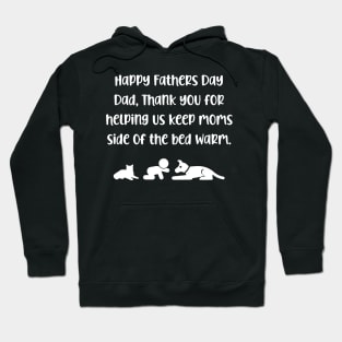 Happy Fathers Day Dad, Thank You For Helping Us Keep Moms Side Of The Bed Warm Hoodie